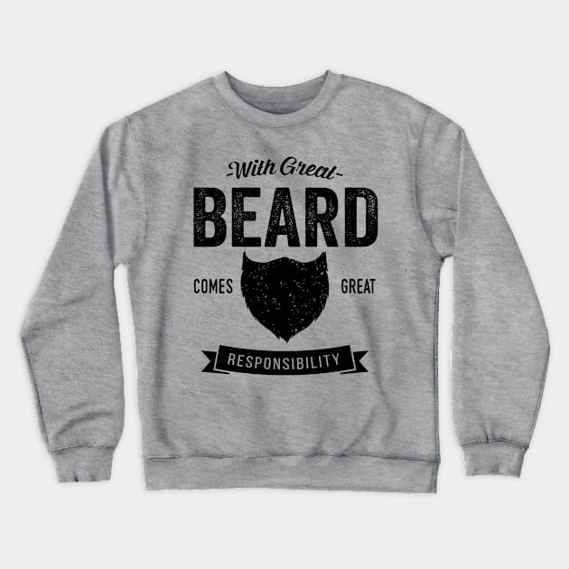 With Great Beard Comes Great Responsibility Crewneck Sweatshirt by mauno31